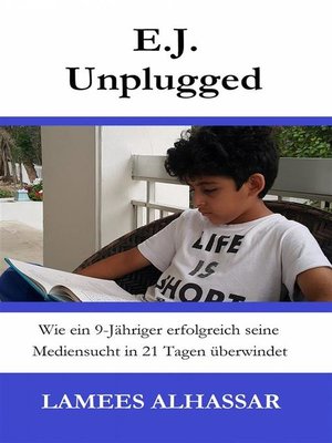cover image of E.j. Unplugged--Wie Ein 9-Jähriger Erfolgreich Seine Mediensucht In 21 Tagen Überwindet